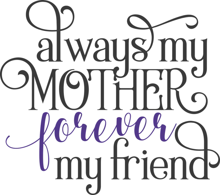 Always My Mother Forever My Friend