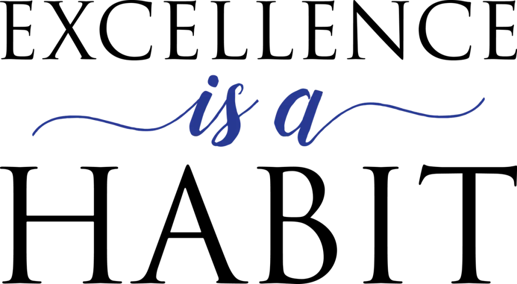 EXCELLENCE is a HABIT in black serif capitals with blue script in the middle
