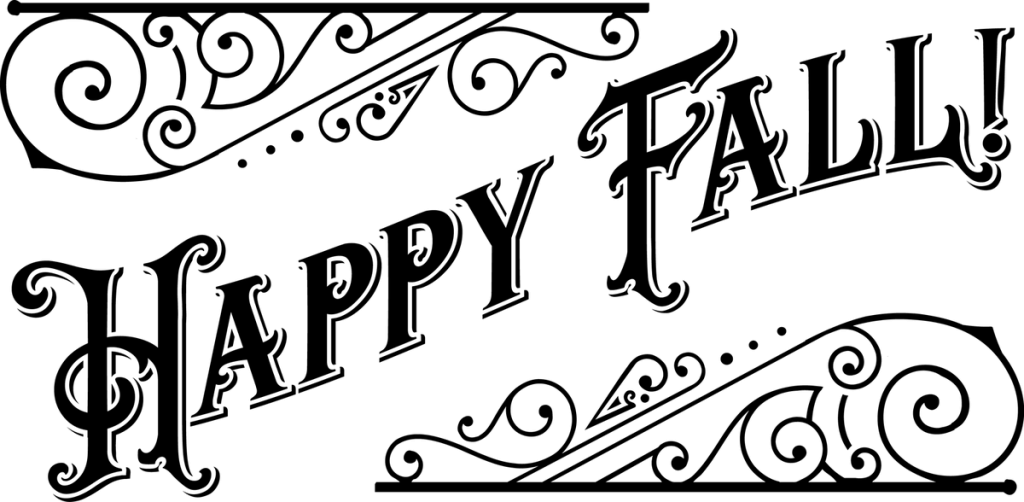HAPPY FALL! in black swash capitals on a slant between scrolled brackets