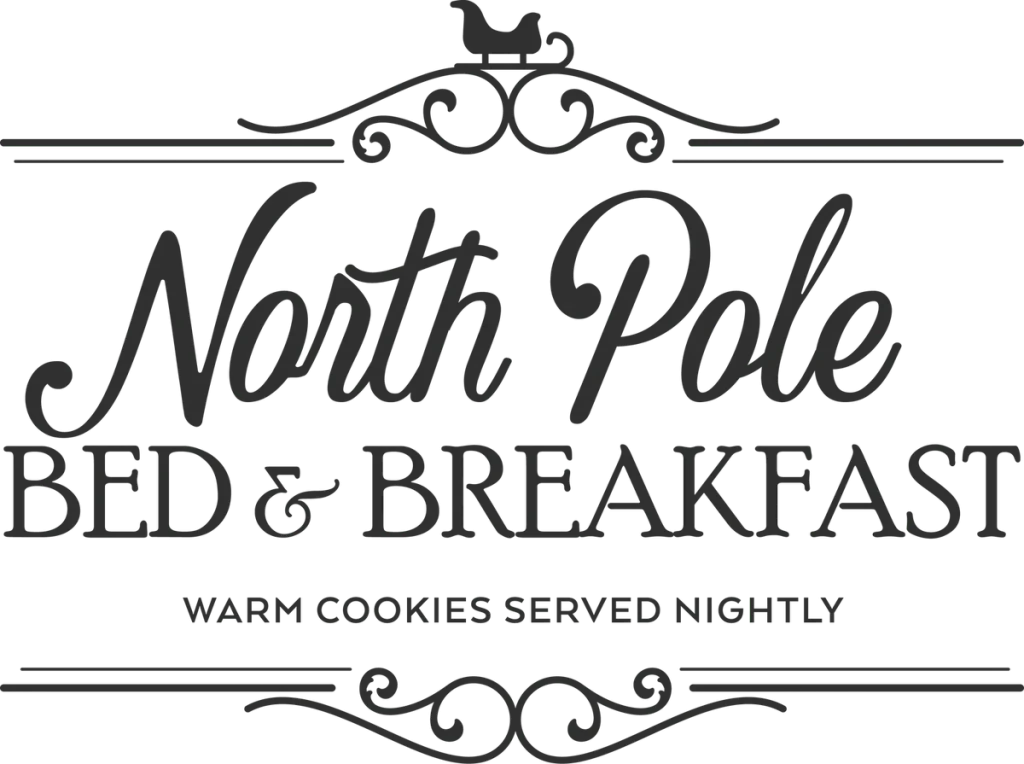 North Pole BED and BREAKFAST WARM COOKIES SERVED NIGHTLY in dark gray between scrolled rules with a sleigh