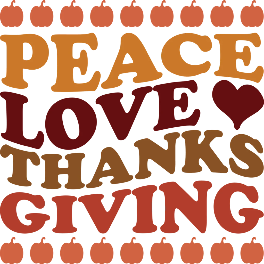 PEACE LOVE THANKSGIVING in orange, burgundy and brown retro letters with pumpkins