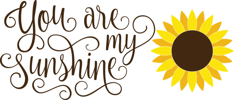 You Are My Sunshine Sunflower